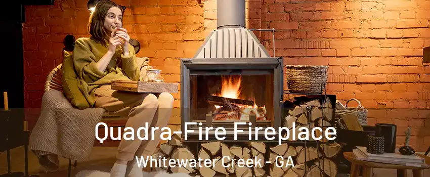 Quadra-Fire Fireplace Whitewater Creek - GA