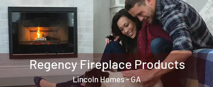 Regency Fireplace Products Lincoln Homes - GA