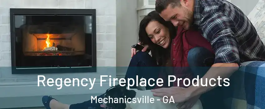 Regency Fireplace Products Mechanicsville - GA