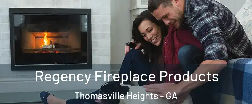 Regency Fireplace Products Thomasville Heights - GA