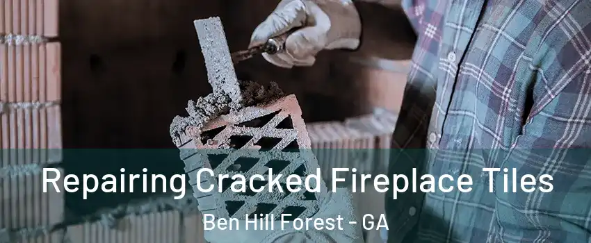 Repairing Cracked Fireplace Tiles Ben Hill Forest - GA