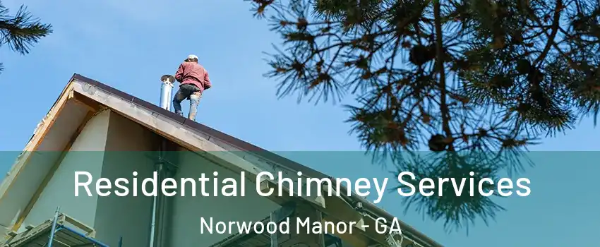 Residential Chimney Services Norwood Manor - GA