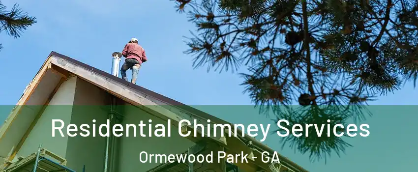 Residential Chimney Services Ormewood Park - GA