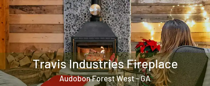 Travis Industries Fireplace Audobon Forest West - GA