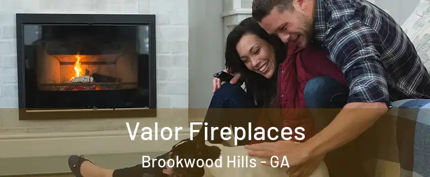 Valor Fireplaces Brookwood Hills - GA