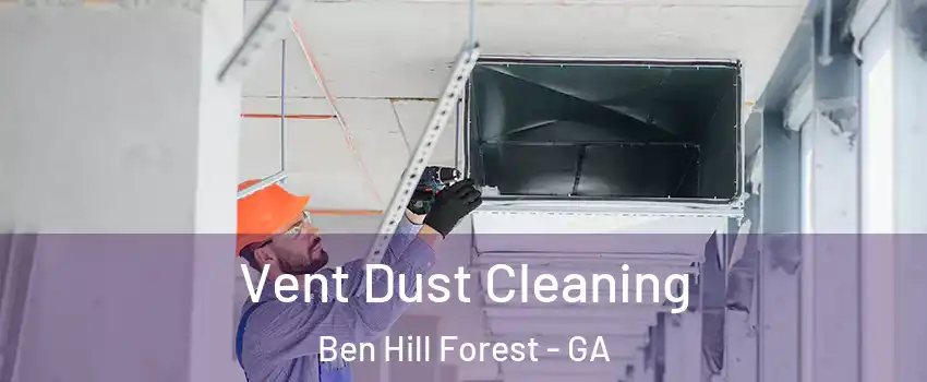 Vent Dust Cleaning Ben Hill Forest - GA