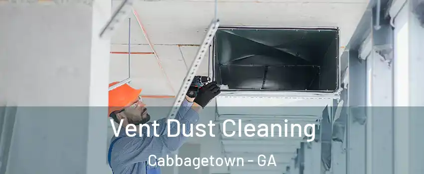 Vent Dust Cleaning Cabbagetown - GA