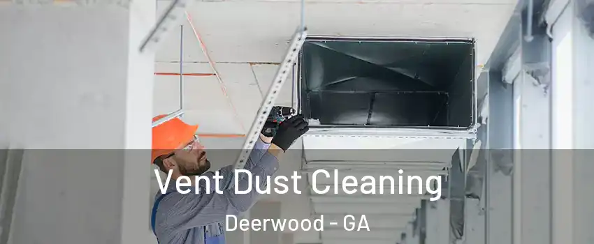 Vent Dust Cleaning Deerwood - GA