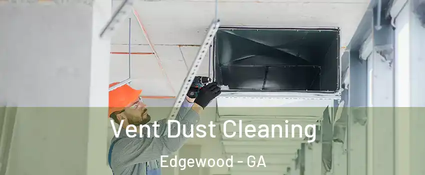 Vent Dust Cleaning Edgewood - GA