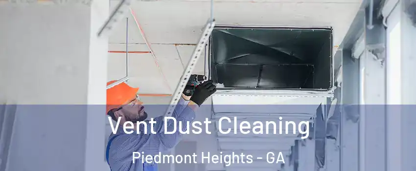 Vent Dust Cleaning Piedmont Heights - GA