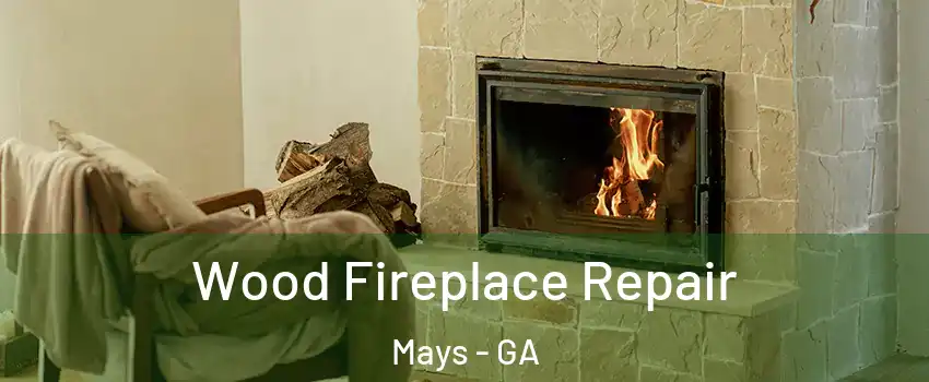 Wood Fireplace Repair Mays - GA