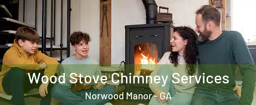 Wood Stove Chimney Services Norwood Manor - GA