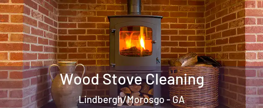 Wood Stove Cleaning Lindbergh/Morosgo - GA