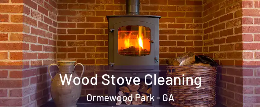 Wood Stove Cleaning Ormewood Park - GA