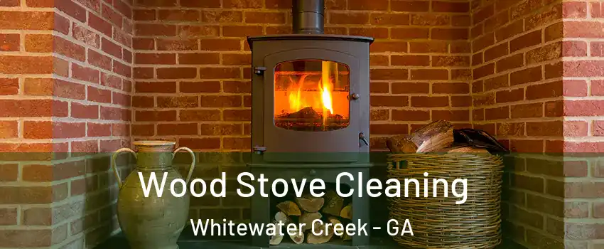 Wood Stove Cleaning Whitewater Creek - GA