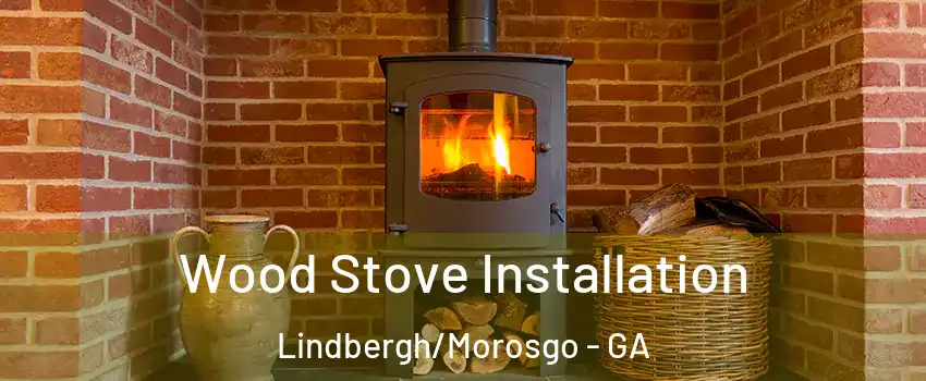 Wood Stove Installation Lindbergh/Morosgo - GA